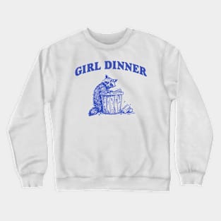 Girl Dinner, Raccoon T Shirt, Weird T Shirt, Meme T Shirt, Trash Panda T Shirt, Unisex Crewneck Sweatshirt